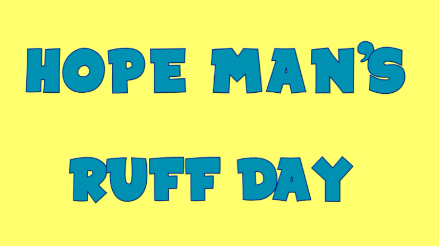 Hope Man's Ruff Day